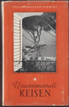 Unsentimentale Reisen : 21 Reise-Essays. Paul Ferdinand Schmidt.