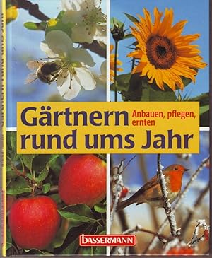 Gärtnern rund ums Jahr : anbauen, pflegen, ernten Dr. Gustav Schoser, Friedrich Jantzen, Heidrun ...