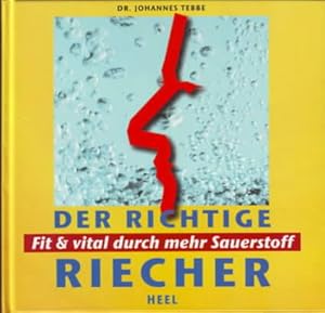 Der richtige Riecher : fit & vital durch mehr Sauerstoff. Dr. Johannes Tebbe.