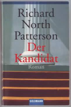 Der Kandidat : Roman Richard North Patterson. Aus dem Amerikan. von Rainer Pfleiderer