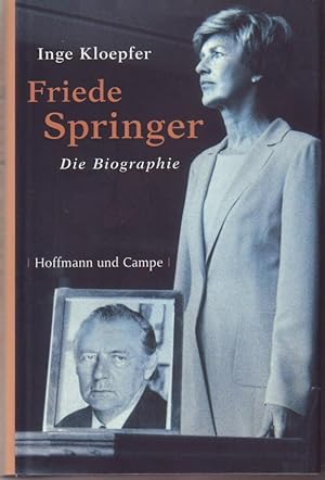 Friede Springer : die Biografie Inge Kloepfer