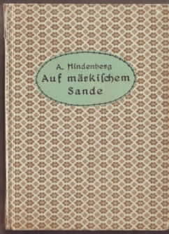 Auf märkischem Sande : Eine Geschichte aus dem 19. Jahrhundert. Von Anna Hindenberg.