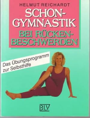 Schongymnastik bei Rückenbeschwerden : das Übungsprogramm zur Selbsthilfe. Helmut Reichardt. [All...