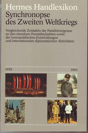 Synchronopse des Zweiten Weltkriegs : Vergleichende Zeittafeln der Parallelereignisse an den einz...
