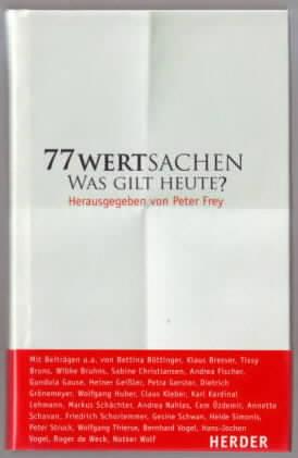 Bild des Verkufers fr 77 Wertsachen : Was gilt heute? hrsg. von Peter Frey zum Verkauf von Ralf Bnschen