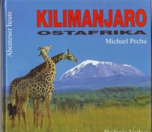 Kilimanjaro - Ostafrika : Urwald, Eis und Steppentiere Michael Pecha
