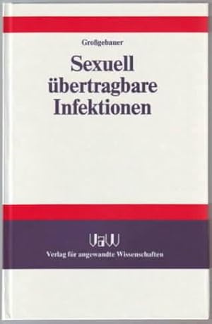 Bild des Verkufers fr Sexuell bertragbare Infektionen : Einfhrung fr Studenten der Medizin und Zahnmedizin Prof. Dr. med. Klaus Grossgebauer zum Verkauf von Ralf Bnschen