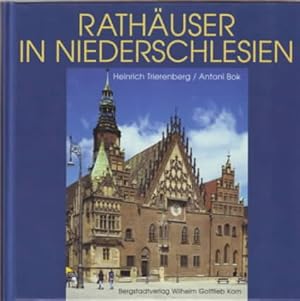 Rathäuser in Niederschlesien : deutsche Geschichte - polnische Gegenwart Heinrich Trierenberg und...