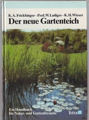 Seller image for Der neue Gartenteich : ein Handbuch fr Natur- und Gartenfreunde Karl Albert Frickhinger ; Werner Ladiges ; Karl-Heinz Wieser for sale by Ralf Bnschen