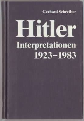 Bild des Verkufers fr Hitler-Interpretationen 1923 - 1983 : Ergebnisse, Methoden und Probleme der Forschung. Gerhard Schreiber. zum Verkauf von Ralf Bnschen