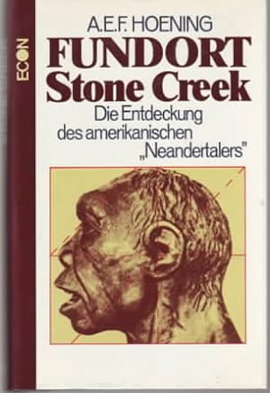 Bild des Verkäufers für Fundort Stone Creek : die Entdeckung des amerikanischen "Neandertalers". A. E. F. Hoening. zum Verkauf von Ralf Bönschen