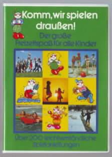 Komm, wir spielen draussen! : der große Freizeitspaß für alle Kinder zusammengestellt und bearbei...