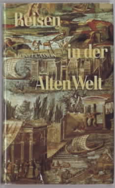 Reisen in der Alten Welt. Lionel Casson, Deutsch von Otfried R. Deubner. Die Karten zeichnete Alf...