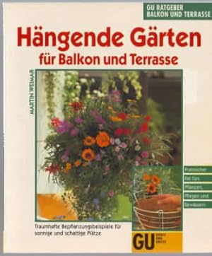 Hängende Gärten für Balkon und Terrasse : traumhafte Bepflanzungsbeispiele für sonnige und schatt...