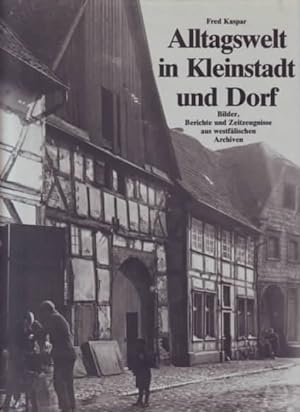 Damals bei uns in Westfalen, Band 4. Alltagswelt in Kleinstadt und Dorf : Bilder und Berichte aus...