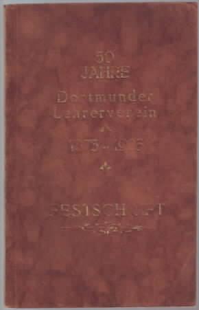 50 Jahre Dortmunder Lehrerverein 1873 - 1923, Festschrift Heruasgeber: Dortmunder Lehrerverein