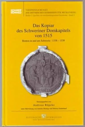 Das Kopiar des Schweriner Domkapitels von 1515 : Renten in und um Schwerin 1338-1539 herausgegebe...