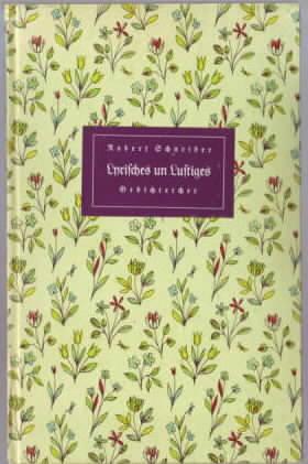 Lyrisches un Lustiges : Gedichtercher in Hesse-Darmstädter Mundart Robert Schneider