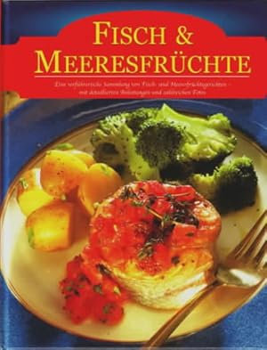 Bild des Verkufers fr Fisch & Meeresfrchte. [Eine verfhrerische Sammlung von Fisch- und Meeresfrchtegerichten - mit detaillierten Anleitungen und zahlreichen Fotos]. zum Verkauf von Ralf Bnschen