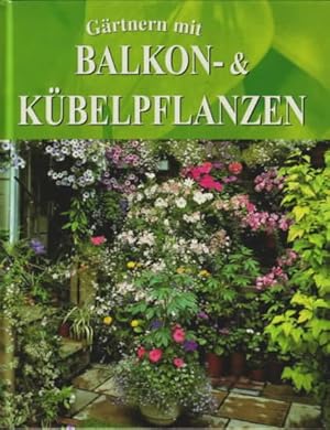 Gärtnern mit Balkon- & Kübelpflanzen. Anthony Atha.