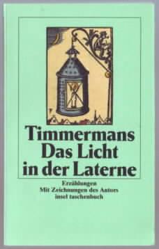 Das Licht in der Laterne : Erzählungen Felix Timmermans, Aus dem Fläm. von Anna Valeton-Hoos und ...