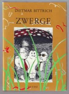 Zwerge : eine Erzählung Dietmar Bittrich, Grafik und Gestaltung: Svato Zapletal