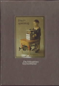 Blechspielzeug. in Farbaufnahmen von Elke Dröscher. Helmut Fritz u. Maximilian Fritz. Die bibliop...