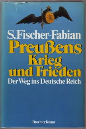 Preussens Krieg und Frieden : der Weg ins Deutsche Reich. Siegfried Fischer-Fabian.