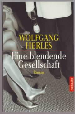Bild des Verkufers fr Eine blendende Gesellschaft : Roman Wolfgang Herles zum Verkauf von Ralf Bnschen
