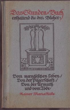 Das Stunden-Buch, enthaltend die drei Bücher: Vom moenchischen Leben - Von der Pilgerschaft - Von...