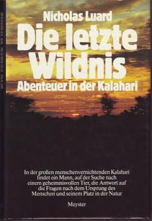 Die letzte Wildnis : Abenteuer in der Kalahari Nicholas Luard, aus d. Engl. von Monika Curths