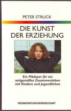 Die Kunst der Erziehung : ein Plädoyer für ein zeitgemässes Zusammenleben mit Kindern und Jugendl...