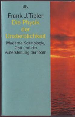 Bild des Verkufers fr Die Physik der Unsterblichkeit : moderne Kosmologie, Gott und die Auferstehung der Toten Frank J. Tipler, aus dem Amerikan. von Inge Leipold, Barbara Schaden, Martin Lavalle zum Verkauf von Ralf Bnschen