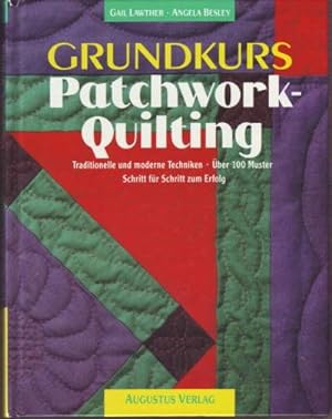 Grundkurs Patchwork-Quilting : traditionelle und moderne Techniken ; über 100 Muster ; Schritt fü...