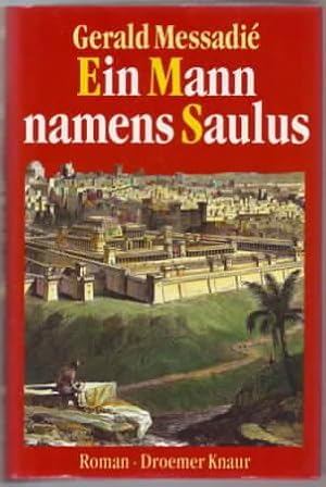 Ein Mann namens Saulus : Roman Gerald Messadié. Aus dem Franz. von Agnes Choma und Welf Kienast