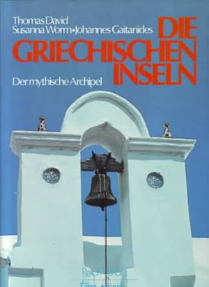 Imagen del vendedor de Die griechischen Inseln : der mythische Archipel. Thomas David ; Susanna Worm. a la venta por Ralf Bnschen