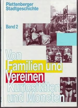 Von Familien und Vereinen, Kuriositäten und Moneten : Plettenberger Stadtgeschichte, Band 2 Bearb...