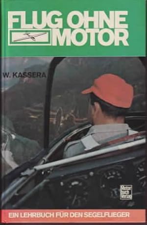 Flug ohne Motor : ein Lehrbuch für den Segelflieger Winfried Kassera