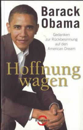 Hoffnung wagen : Gedanken zur Rückbesinnung auf den American dream Barack Obama. Aus dem Engl. vo...