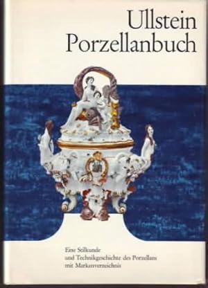 Ullstein Porzellanbuch : eine Stilkunde und Technikgeschichte des Porzellans mit Markenverzeichni...