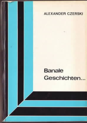 Banale Geschichten . Alexander Czerski.