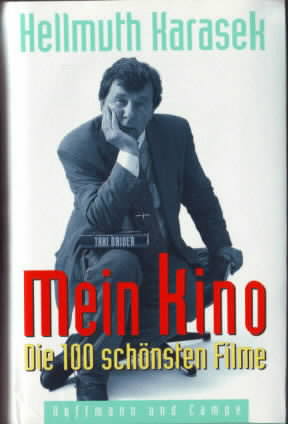 Mein Kino : die 100 schönsten Filme. Hellmuth Karasek.