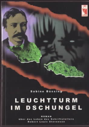 Leuchtturm im Dschungel : Roman über das Leben des Schriftstellers Robert Louis Stevenson. Sabine...