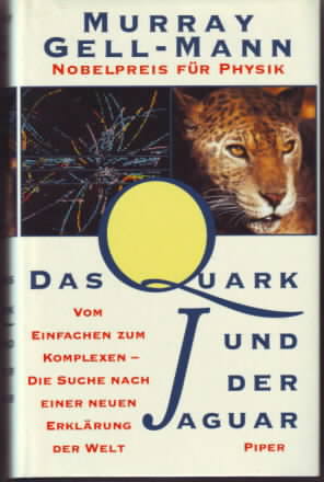 Das Quark und der Jaguar : vom Einfachen zum Komplexen - die Suche nach einer neuen Erklärung der...