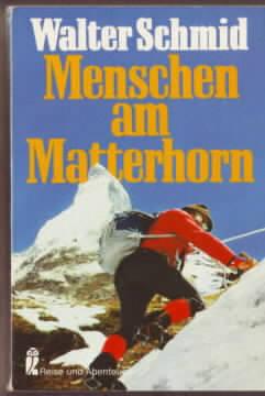 Bild des Verkufers fr Menschen am Matterhorn Walter Schmid zum Verkauf von Ralf Bnschen