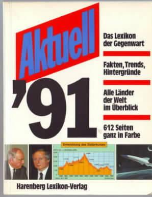 Seller image for Aktuell `91 : das Lexikon der Gegenwart Herausgeber: Bodo Harenberg for sale by Ralf Bnschen