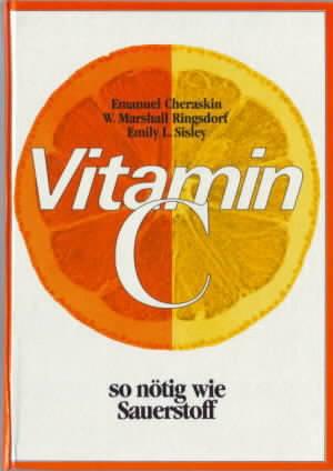 Vitamin C, so nötig wie Sauerstoff Emanuel Cheraskin ; W. Marshall Ringsdorf ; Emily L. Sisley. [...