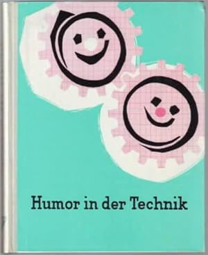 Humor in der Technik : Anekdoten-Scherze-Sinnsprüche : Heiteres und Besinnliches in Vers und Pros...