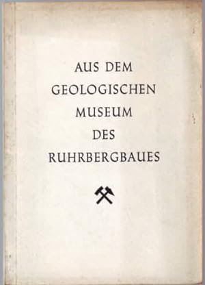 Aus dem Geologischen Museum des Ruhrbergbaues zu Bochum hrsg. vom Geologischen Institut der Westf...