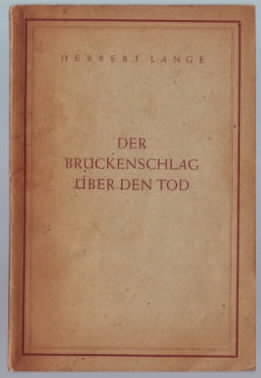 Der Brückenschlag über den Tod Herbert Lange. Geschrieben als Soldat im Sommer und Herbst 1942.